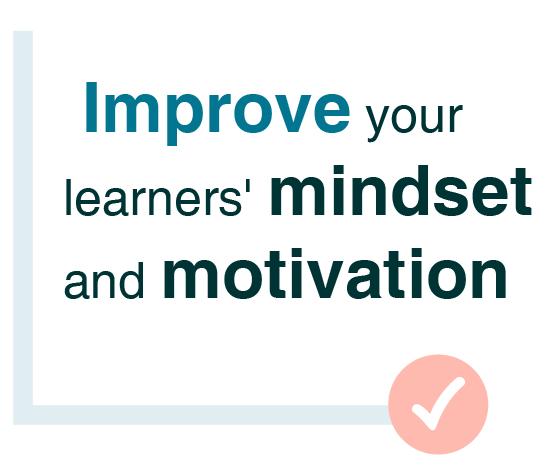 Improve your learners' mindset and motivation