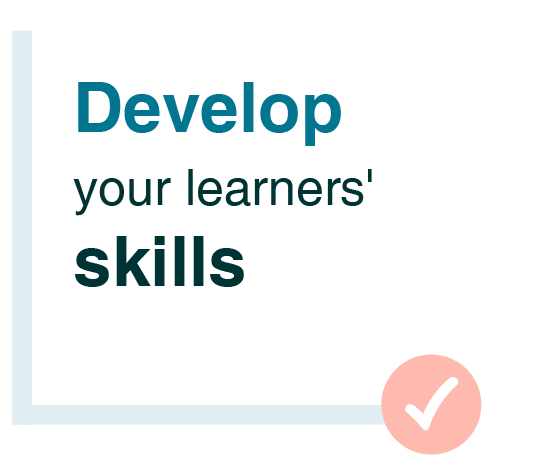 Develop your learners' skills